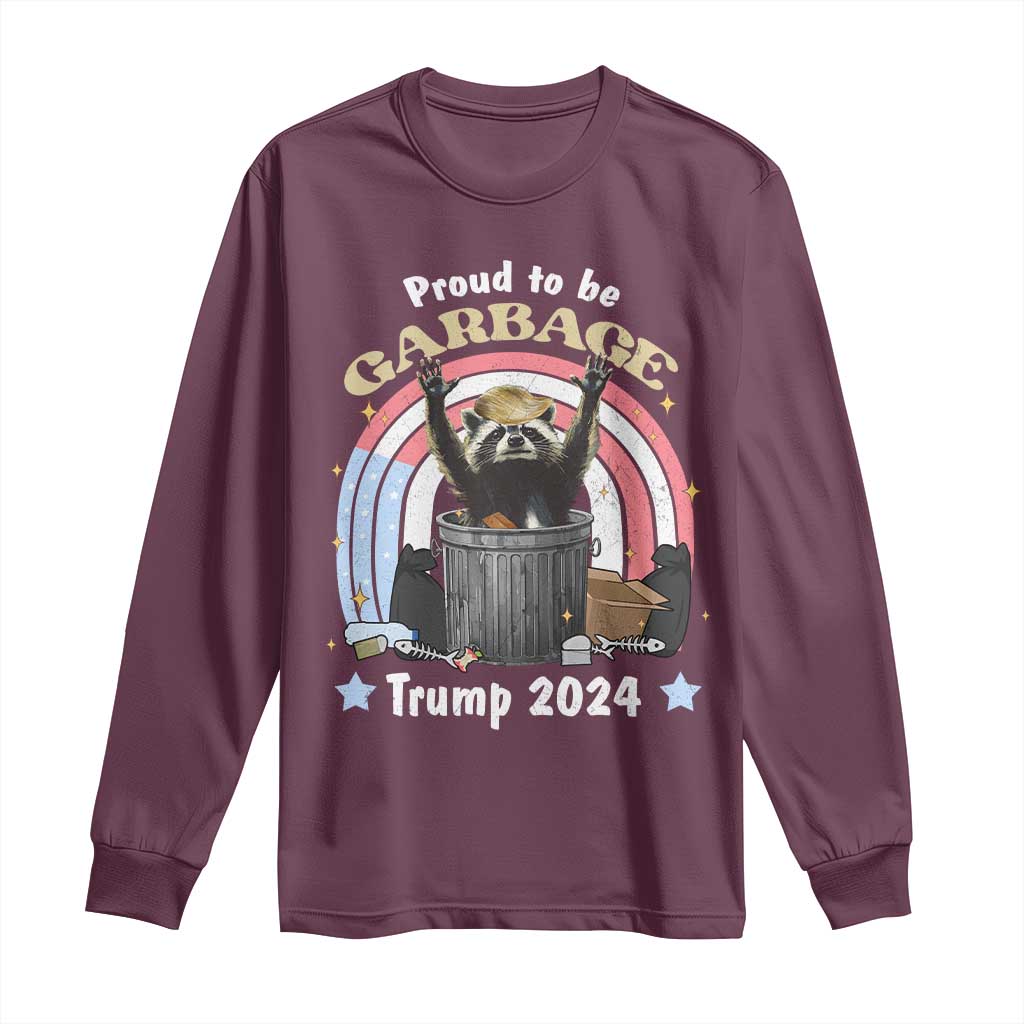 Funny Trump Garbage Racoon Long Sleeve Shirt Proud To Be Garbage Trump 2024 American Flag TS11 Maroon Print Your Wear