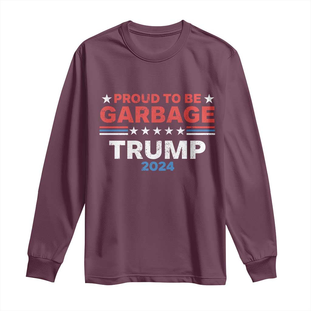 Funny Trump Garbage Long Sleeve Shirt Proud To Be Garbage Trump 2024 American Flag TS11 Maroon Print Your Wear