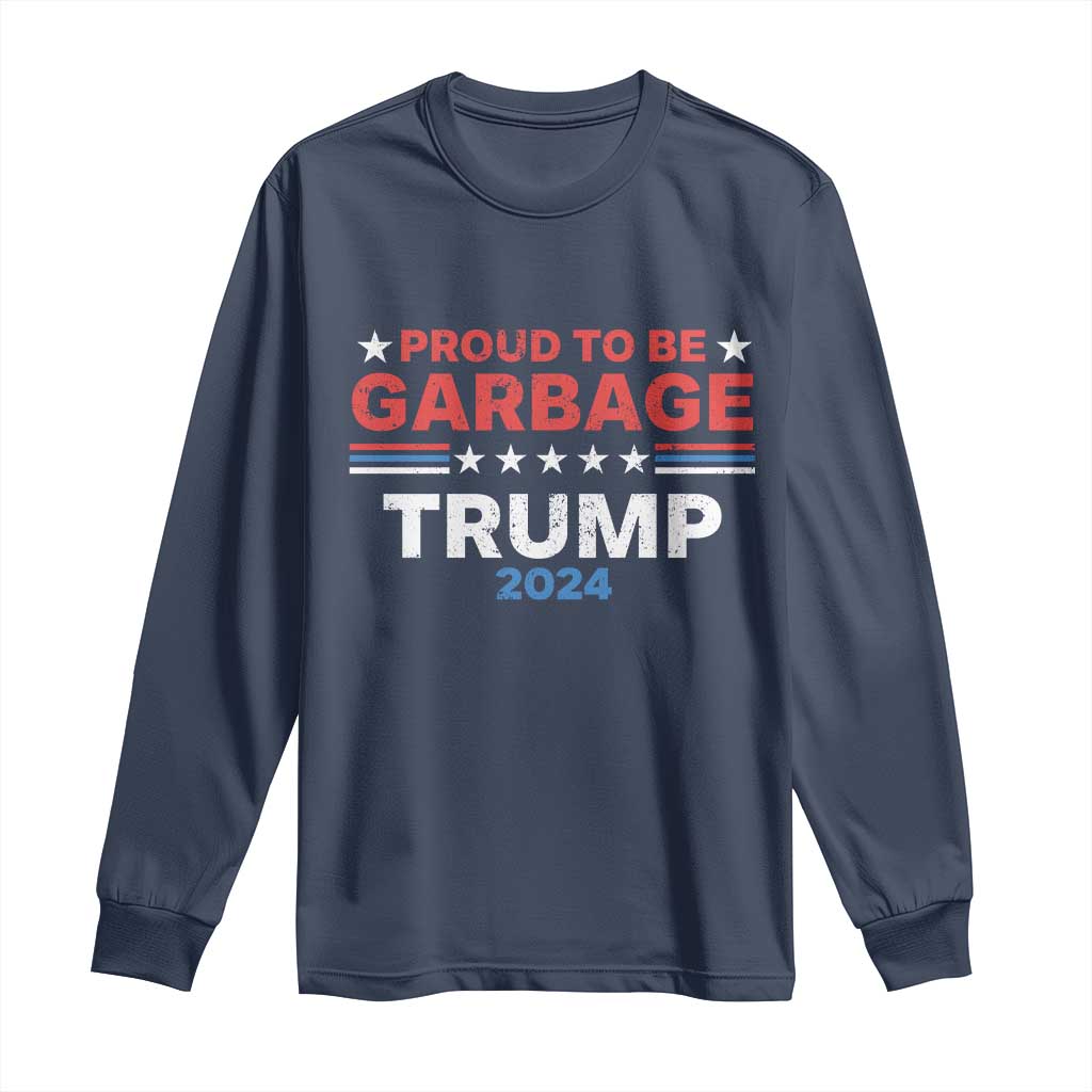 Funny Trump Garbage Long Sleeve Shirt Proud To Be Garbage Trump 2024 American Flag TS11 Navy Print Your Wear