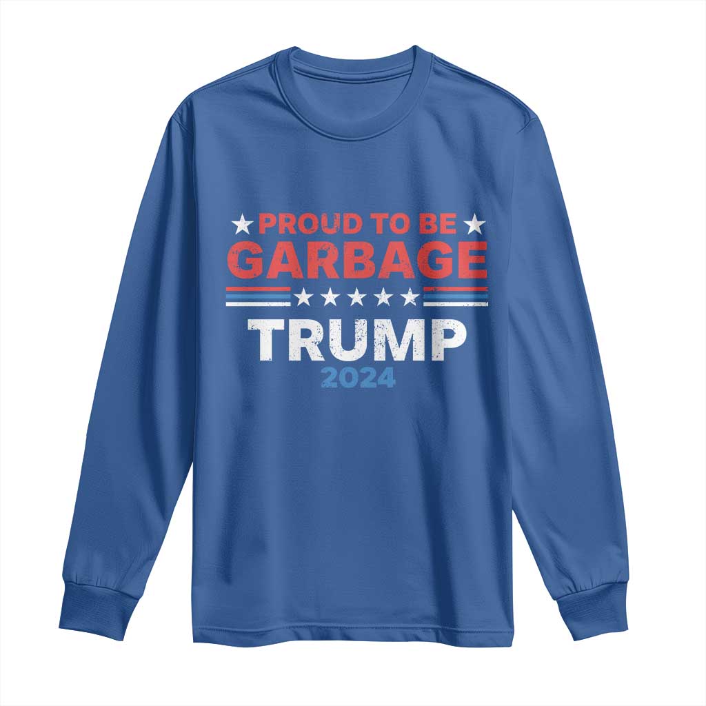 Funny Trump Garbage Long Sleeve Shirt Proud To Be Garbage Trump 2024 American Flag TS11 Royal Blue Print Your Wear