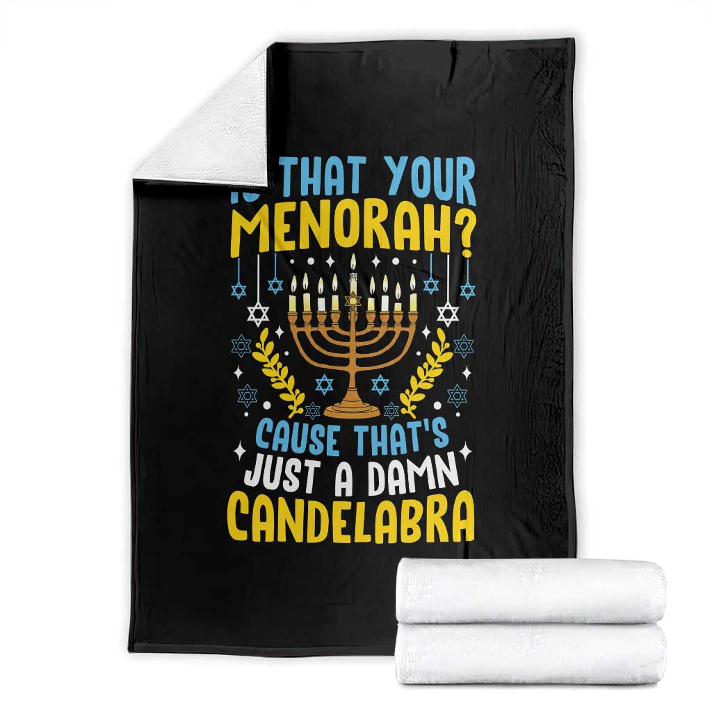 Funny Is That your Menorah Cause That's Just A Damn Candelabra Throw Blanket Hanukkah Menorah TS11 Black Print Your Wear