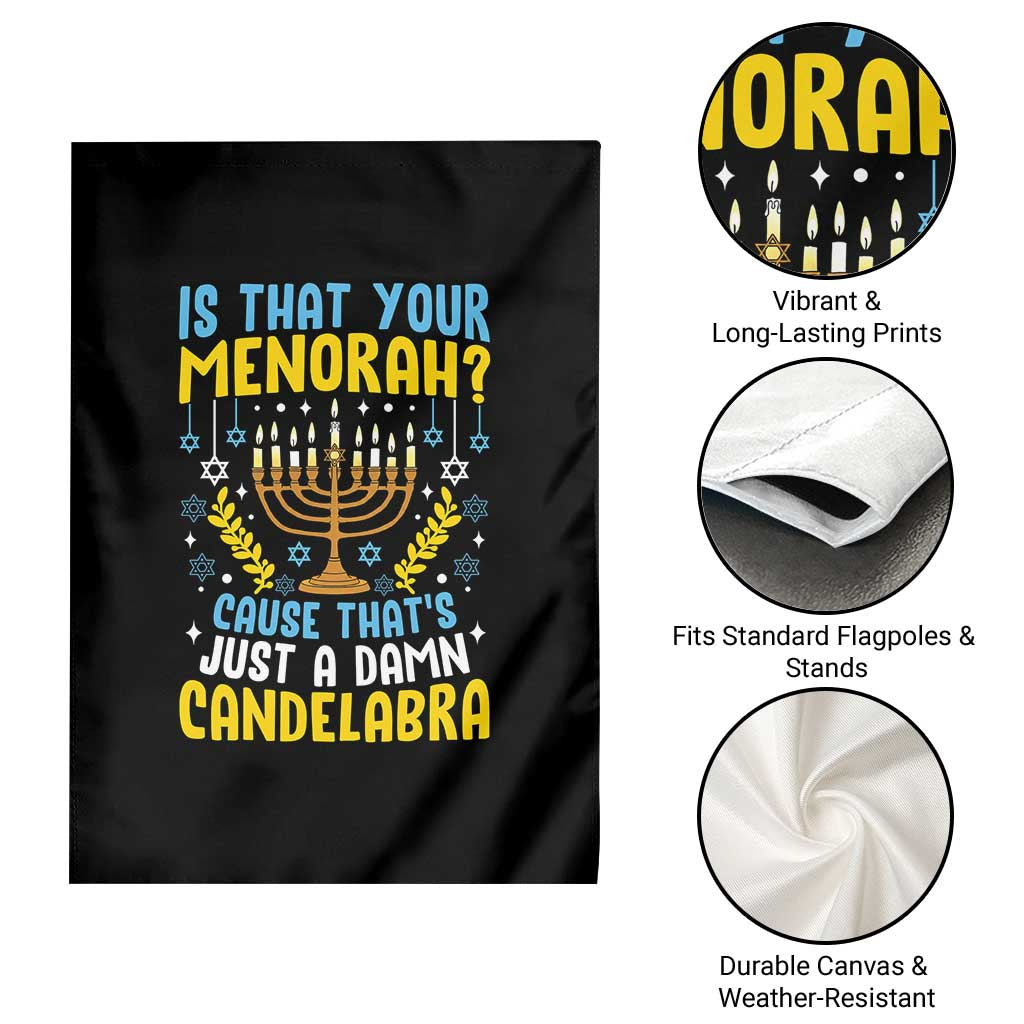 Funny Is That your Menorah Cause That's Just A Damn Candelabra Garden Flag Hanukkah Menorah TS11 Print Your Wear