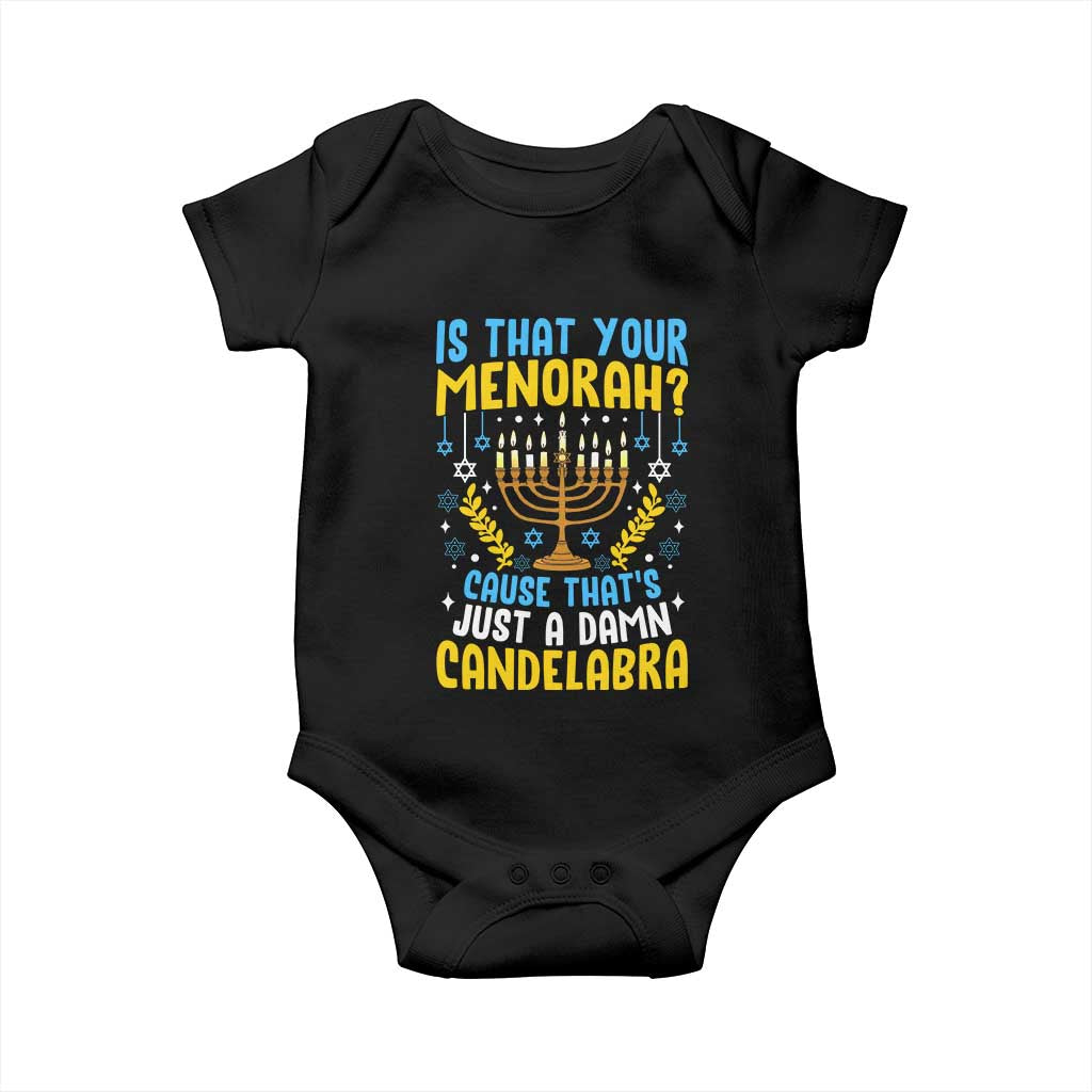 Funny Is That your Menorah Cause That's Just A Damn Candelabra Baby Onesie Hanukkah Menorah TS11 Black Print Your Wear