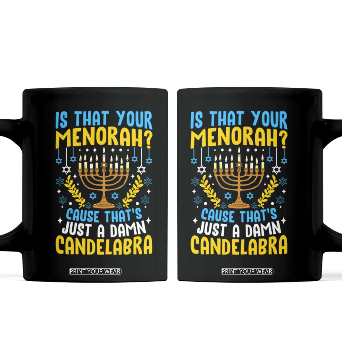 Funny Is That your Menorah Cause That's Just A Damn Candelabra Coffee Mug Hanukkah Menorah TS11 Black Print Your Wear