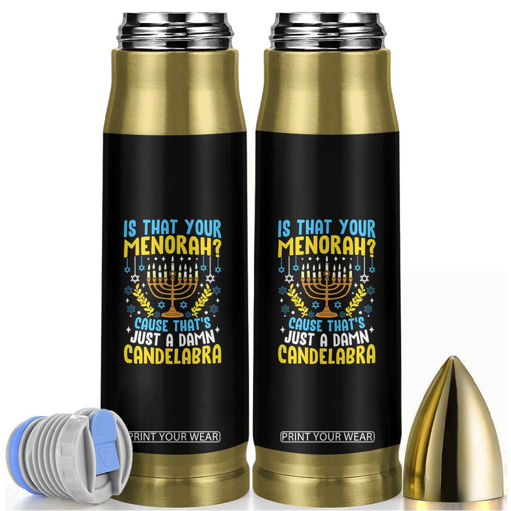 Funny Is That your Menorah Cause That's Just A Damn Candelabra Bullet Tumbler Hanukkah Menorah TS11 Black Print Your Wear