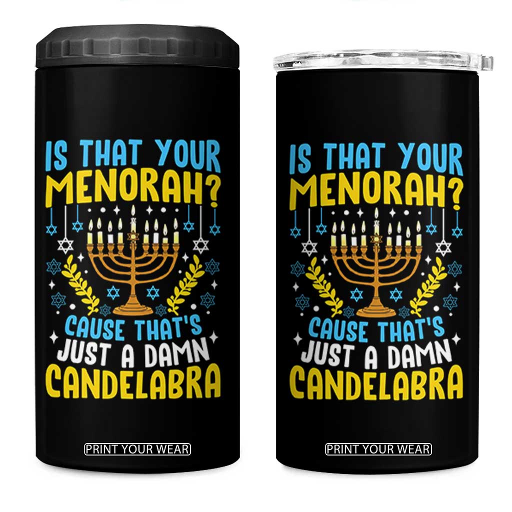 Funny Is That your Menorah Cause That's Just A Damn Candelabra 4 in 1 Can Cooler Tumbler Hanukkah Menorah TS11 One Size: 16 oz Black Print Your Wear