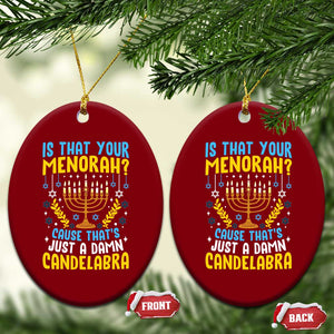 Funny Is That your Menorah Cause That's Just A Damn Candelabra Ceramic Ornament Hanukkah Menorah TS11 Print Your Wear