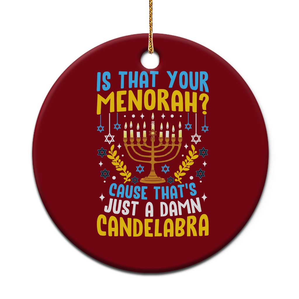 Funny Is That your Menorah Cause That's Just A Damn Candelabra Ceramic Ornament Hanukkah Menorah TS11 1pc Red Print Your Wear