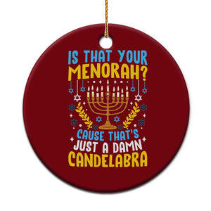 Funny Is That your Menorah Cause That's Just A Damn Candelabra Ceramic Ornament Hanukkah Menorah TS11 1pc Red Print Your Wear