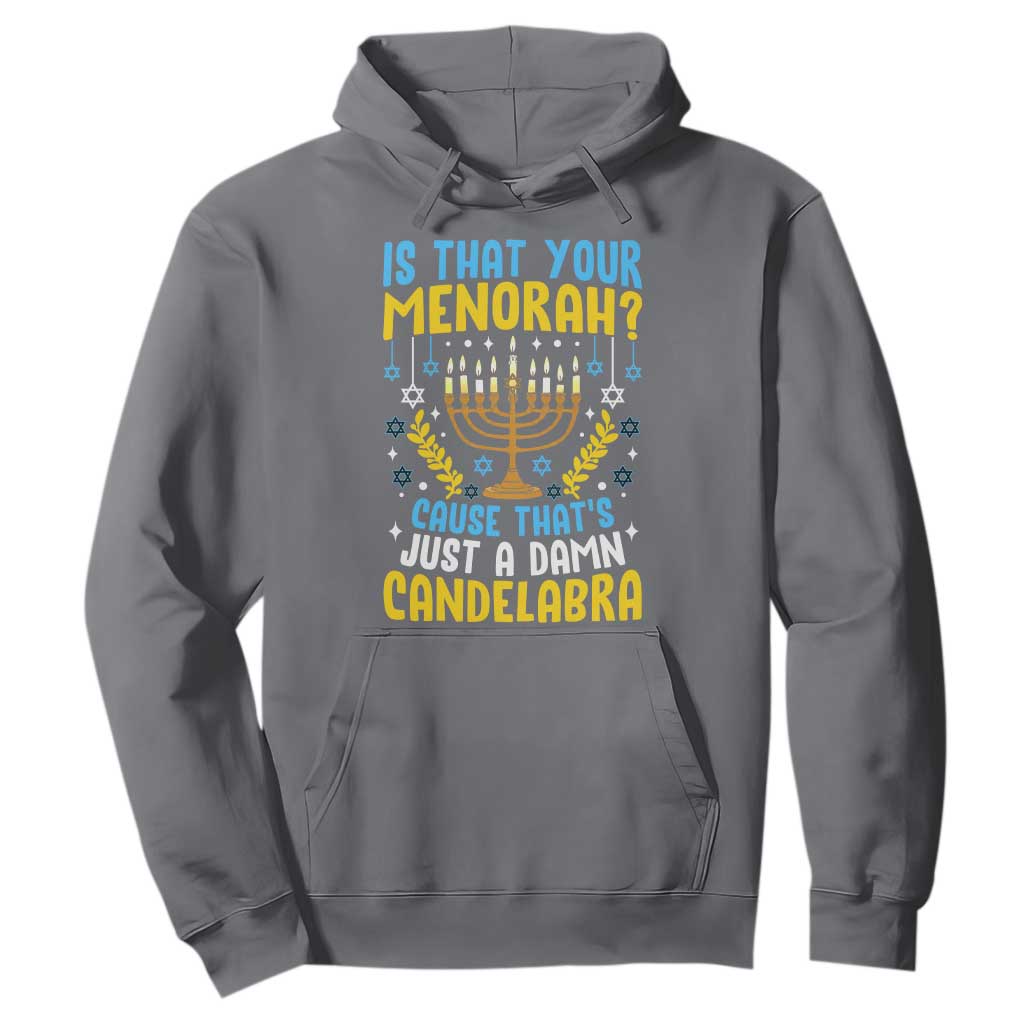 Funny Is That your Menorah Cause That's Just A Damn Candelabra Hoodie Hanukkah Menorah TS11 Charcoal Print Your Wear
