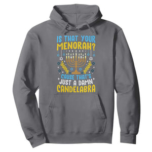 Funny Is That your Menorah Cause That's Just A Damn Candelabra Hoodie Hanukkah Menorah TS11 Charcoal Print Your Wear