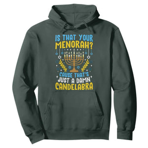 Funny Is That your Menorah Cause That's Just A Damn Candelabra Hoodie Hanukkah Menorah TS11 Dark Forest Green Print Your Wear