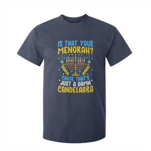 Funny Is That your Menorah Cause That's Just A Damn Candelabra T Shirt For Kid Hanukkah Menorah TS11 Navy Print Your Wear