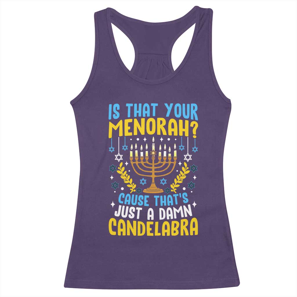 Funny Is That your Menorah Cause That's Just A Damn Candelabra Racerback Tank Top Hanukkah Menorah TS11 Purple Print Your Wear