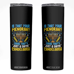 Funny Is That your Menorah Cause That's Just A Damn Candelabra Skinny Tumbler Hanukkah Menorah TS11 Black Print Your Wear