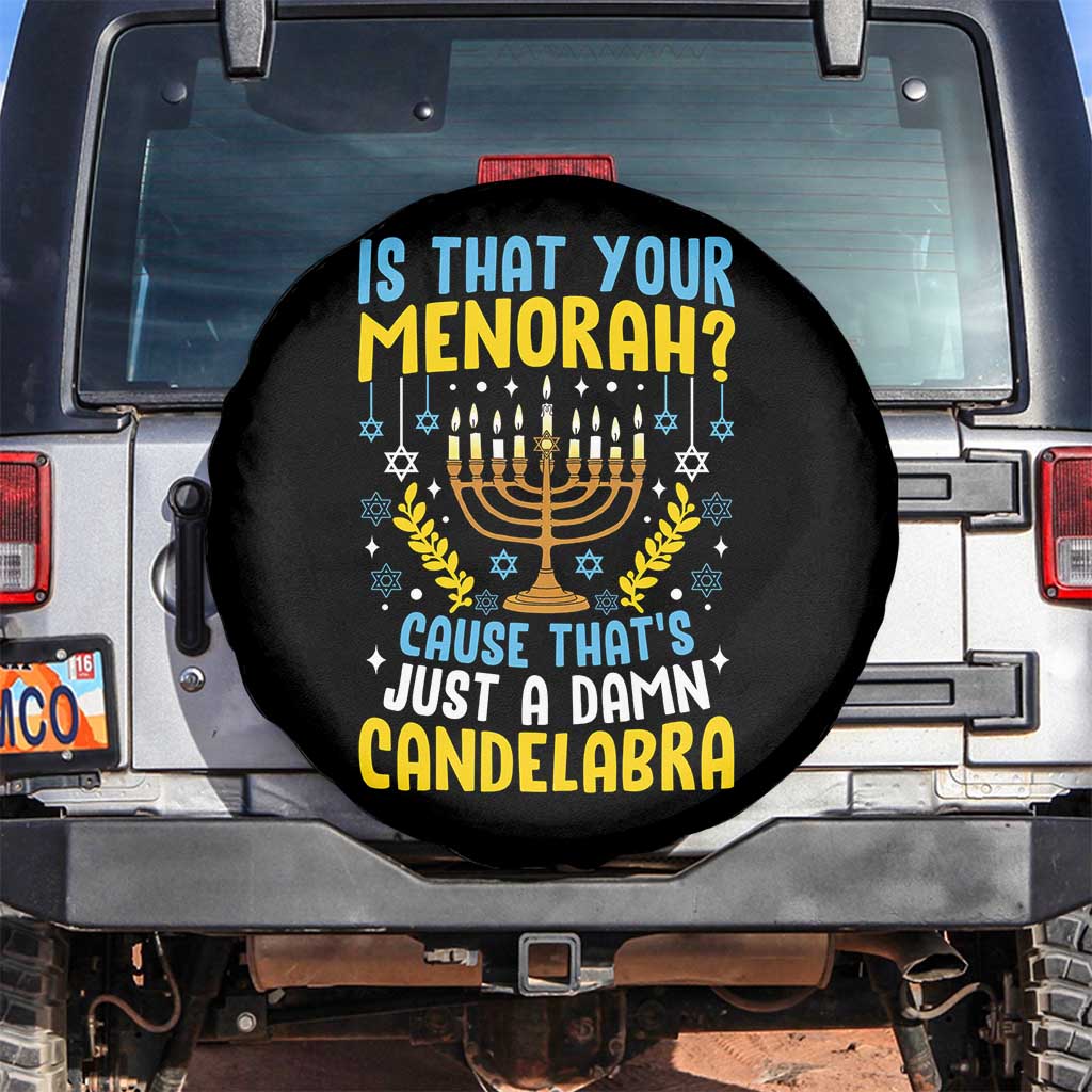 Funny Is That your Menorah Cause That's Just A Damn Candelabra Spare Tire Cover Hanukkah Menorah TS11 No hole Black Print Your Wear