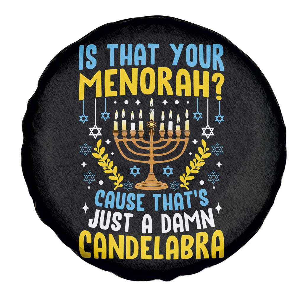 Funny Is That your Menorah Cause That's Just A Damn Candelabra Spare Tire Cover Hanukkah Menorah TS11 Print Your Wear