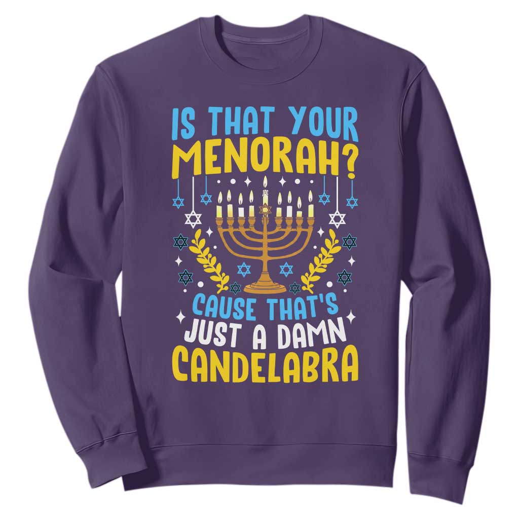 Funny Is That your Menorah Cause That's Just A Damn Candelabra Sweatshirt Hanukkah Menorah TS11 Purple Print Your Wear