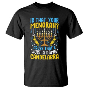Funny Is That your Menorah Cause That's Just A Damn Candelabra T Shirt Hanukkah Menorah TS11 Black Print Your Wear