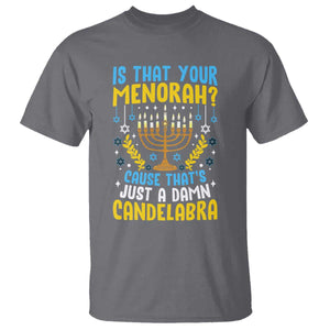 Funny Is That your Menorah Cause That's Just A Damn Candelabra T Shirt Hanukkah Menorah TS11 Charcoal Print Your Wear