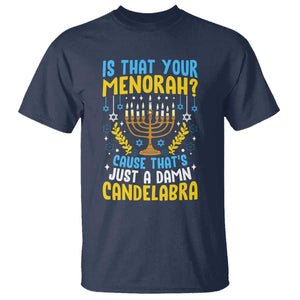 Funny Is That your Menorah Cause That's Just A Damn Candelabra T Shirt Hanukkah Menorah TS11 Navy Print Your Wear