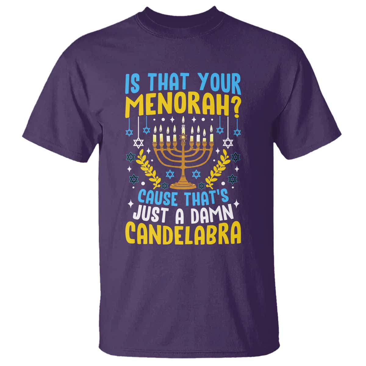 Funny Is That your Menorah Cause That's Just A Damn Candelabra T Shirt Hanukkah Menorah TS11 Purple Print Your Wear