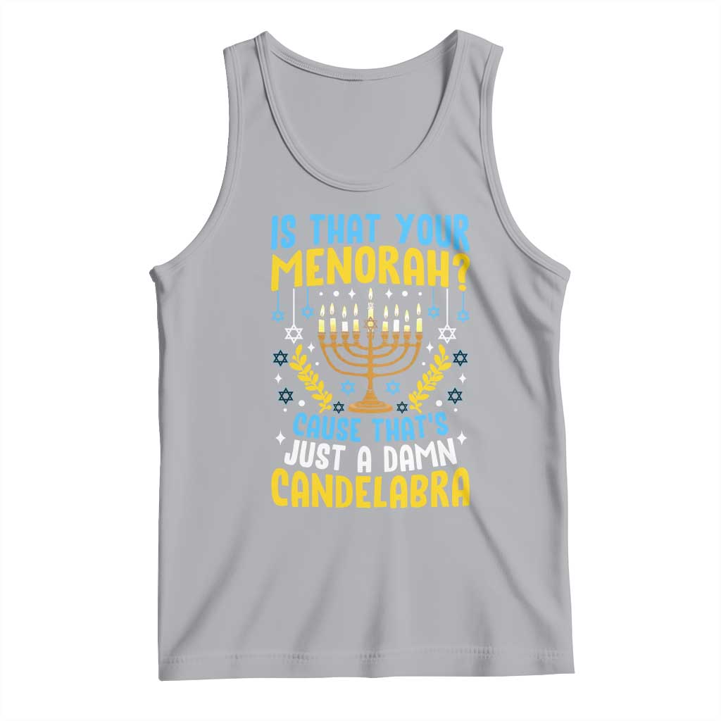 Funny Is That your Menorah Cause That's Just A Damn Candelabra Tank Top Hanukkah Menorah TS11 Athletic Heather Print Your Wear