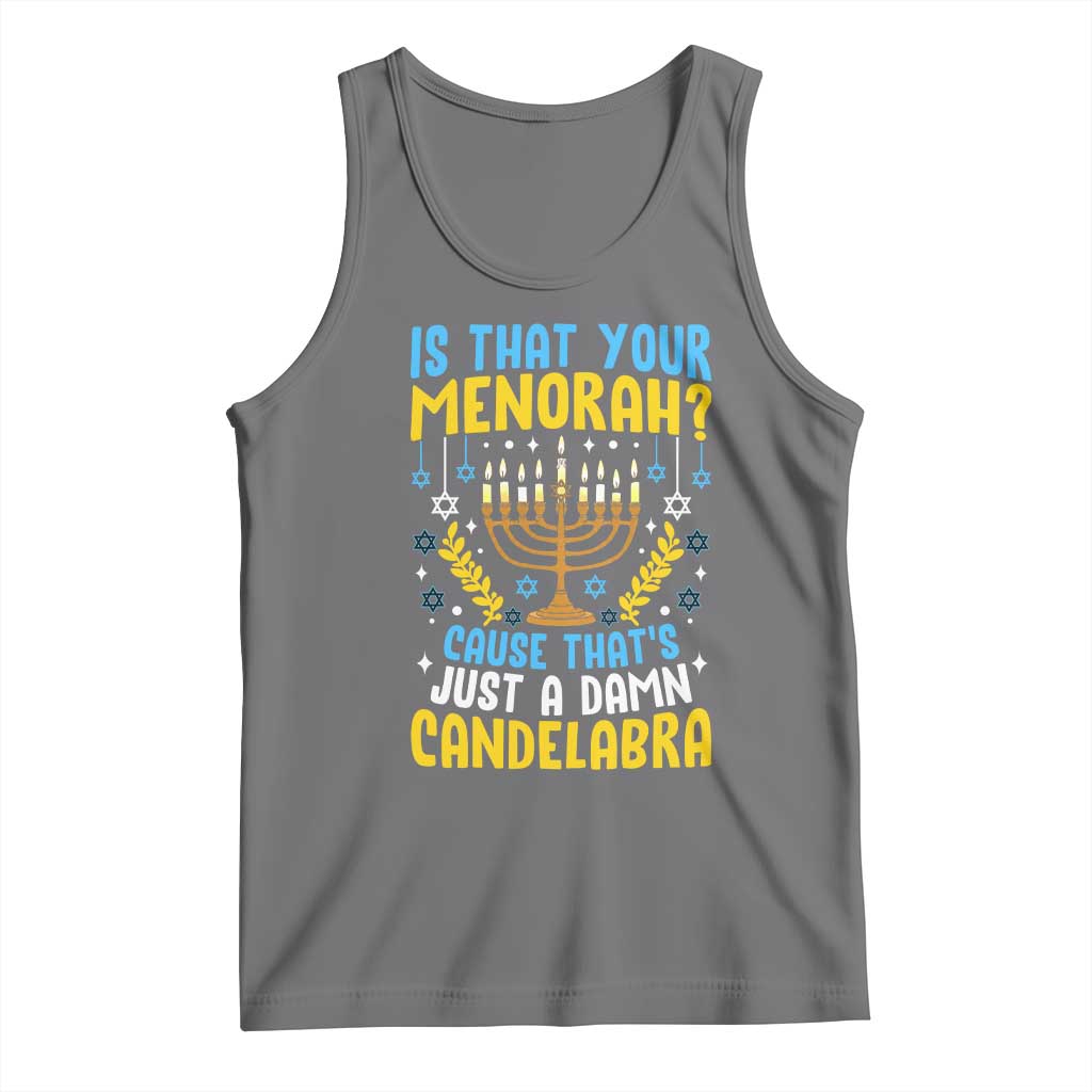 Funny Is That your Menorah Cause That's Just A Damn Candelabra Tank Top Hanukkah Menorah TS11 Black Heather Print Your Wear