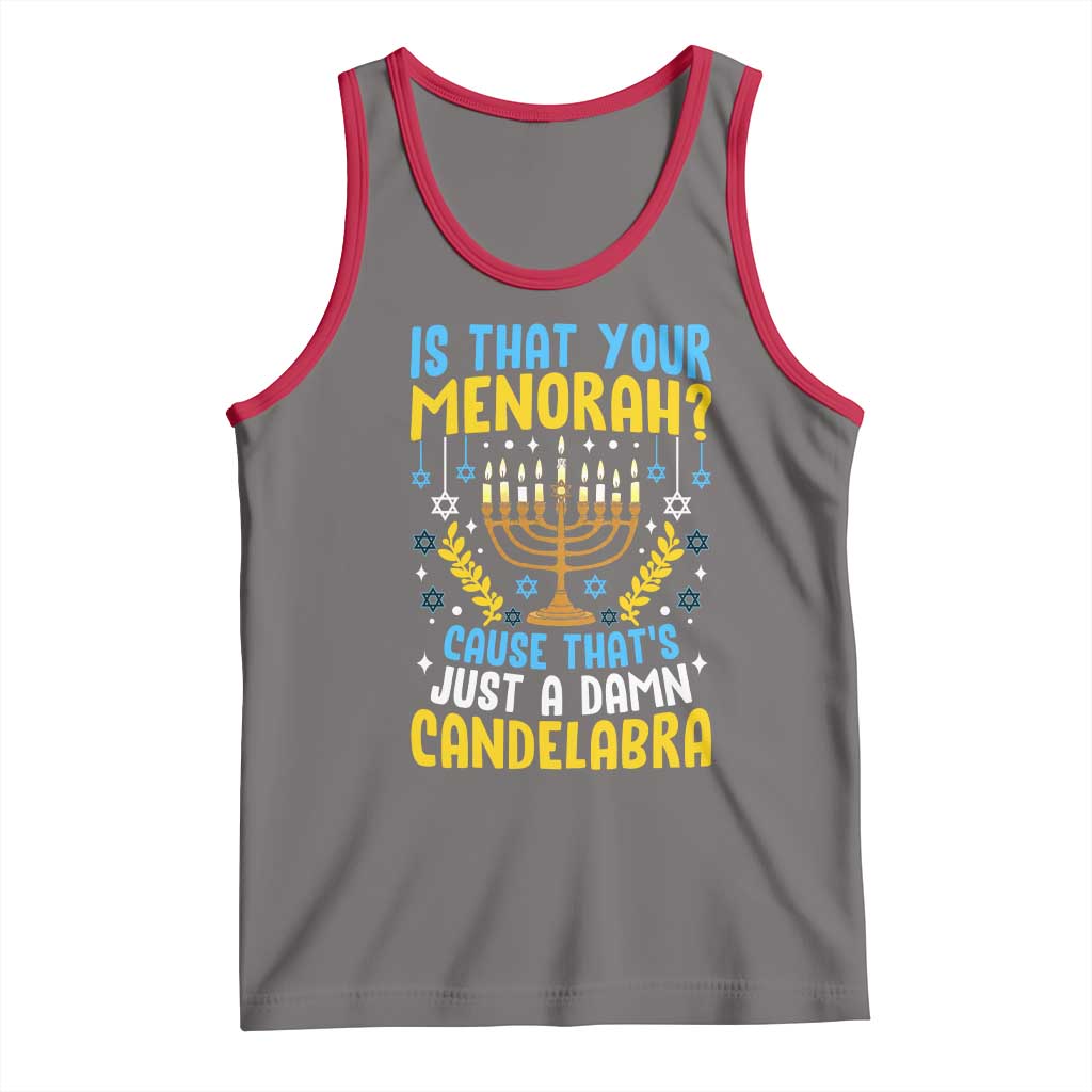 Funny Is That your Menorah Cause That's Just A Damn Candelabra Tank Top Hanukkah Menorah TS11 Deep Heather Red Print Your Wear