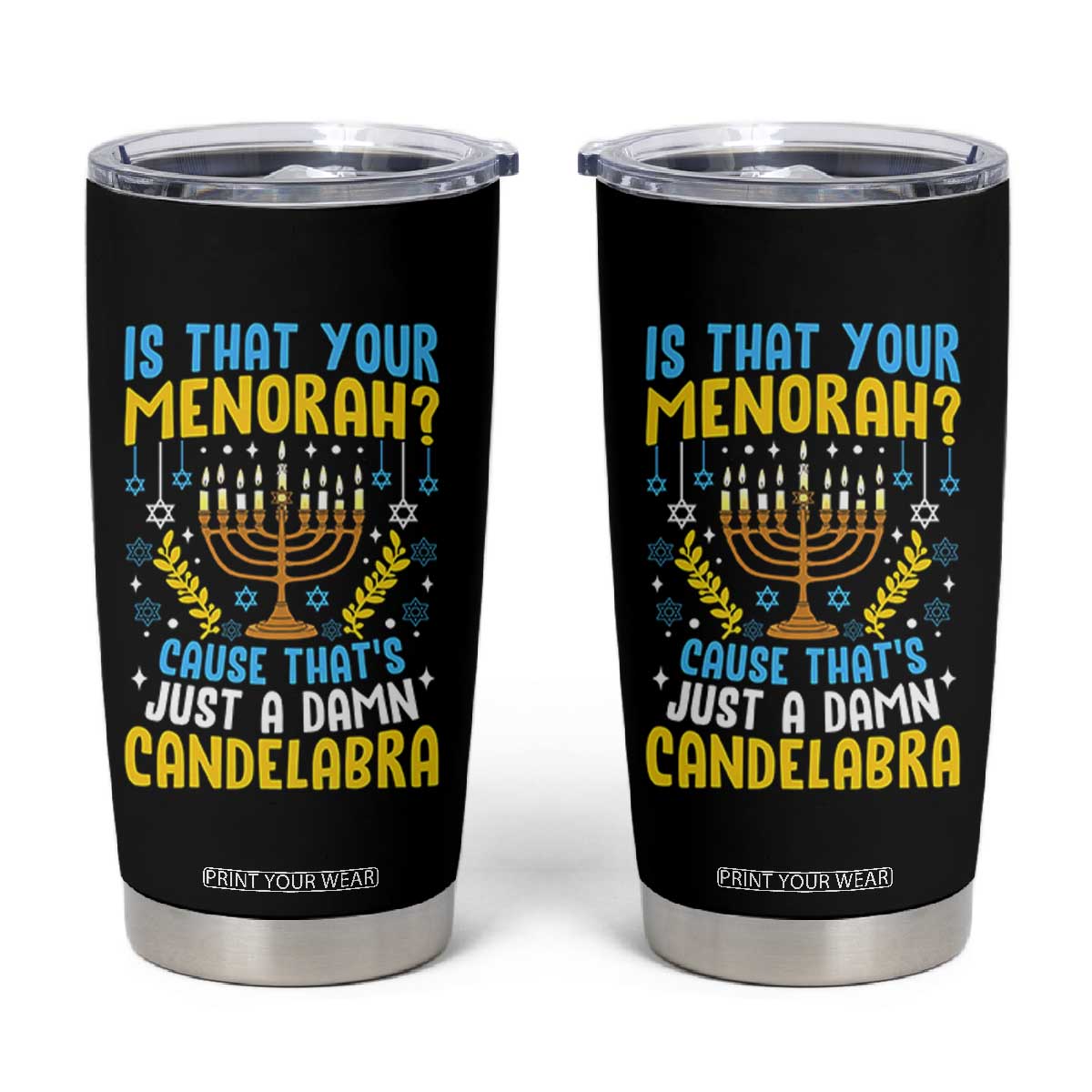 Funny Is That your Menorah Cause That's Just A Damn Candelabra Tumbler Cup Hanukkah Menorah TS11 Black Print Your Wear