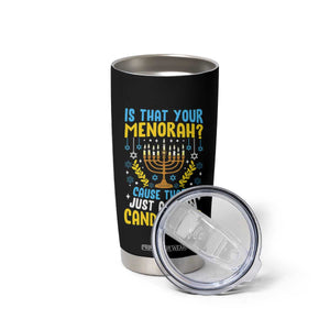 Funny Is That your Menorah Cause That's Just A Damn Candelabra Tumbler Cup Hanukkah Menorah TS11 Print Your Wear