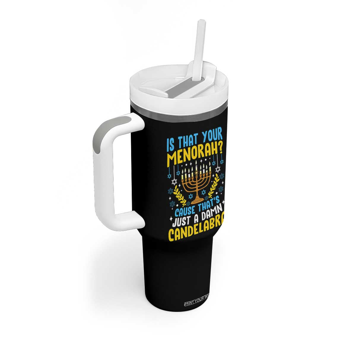 Funny Is That your Menorah Cause That's Just A Damn Candelabra Tumbler With Handle Hanukkah Menorah TS11 Print Your Wear