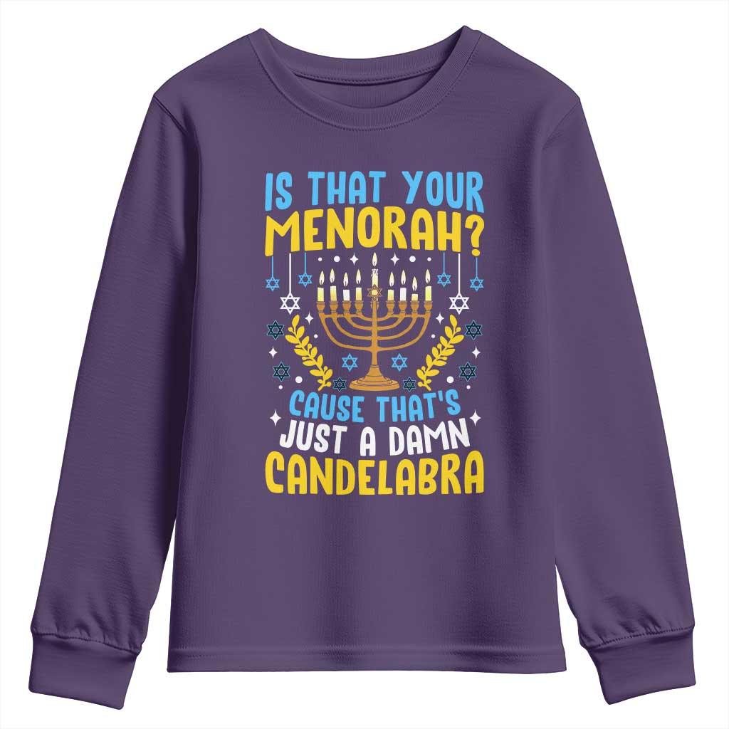 Funny Is That your Menorah Cause That's Just A Damn Candelabra Youth Sweatshirt Hanukkah Menorah TS11 Purple Print Your Wear