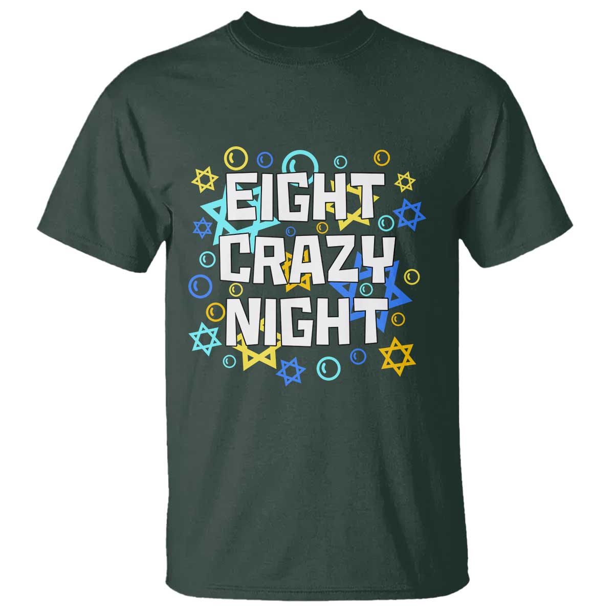 Funny Hanukkah Eight Crazy Night T Shirt Jewish Hebrew Chanukah David Stars TS11 Dark Forest Green Print Your Wear