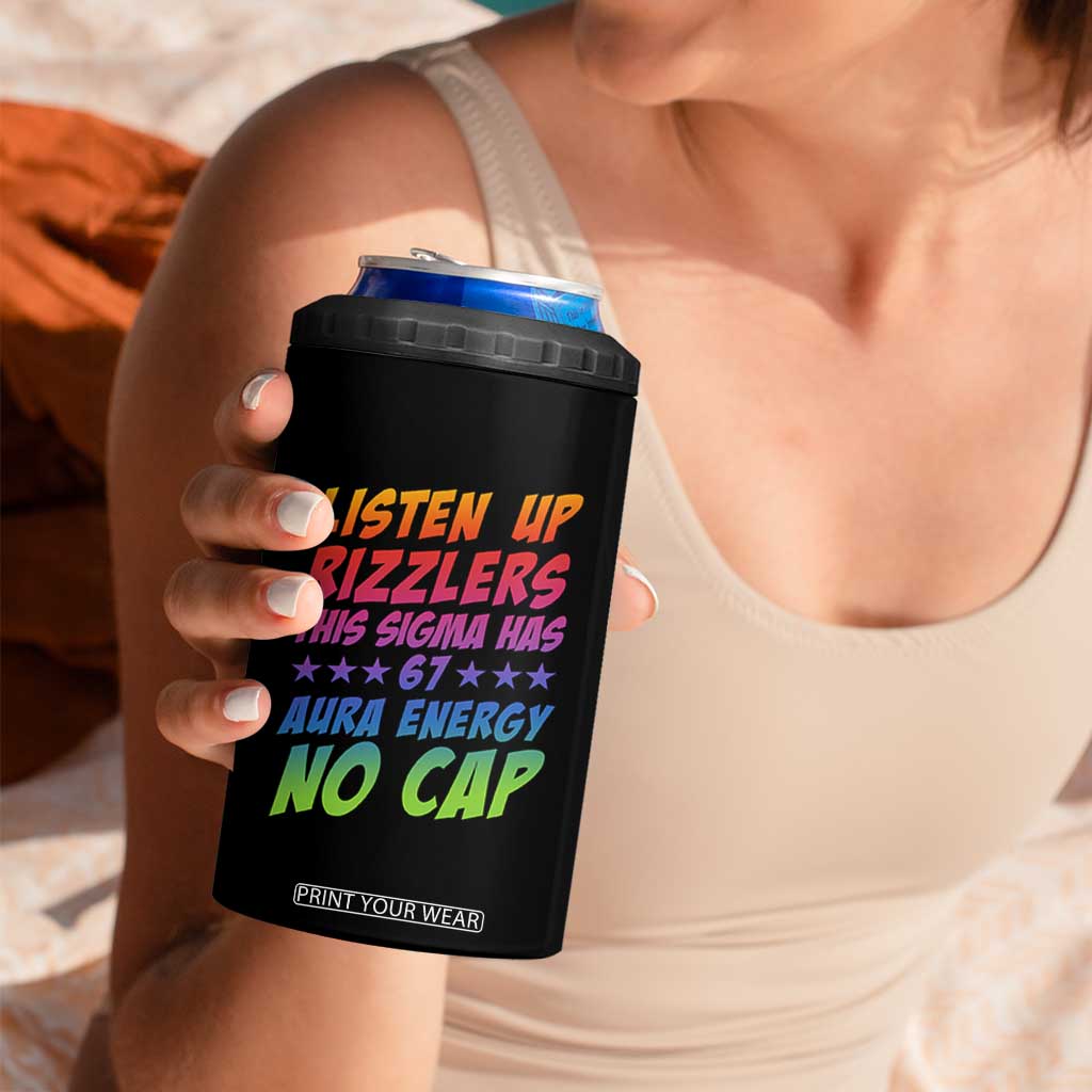 Funny Listen Up Rizzlers This Sigma Has 67 Aura Energy No Cap 4 in 1 Can Cooler Tumbler TS11 Print Your Wear
