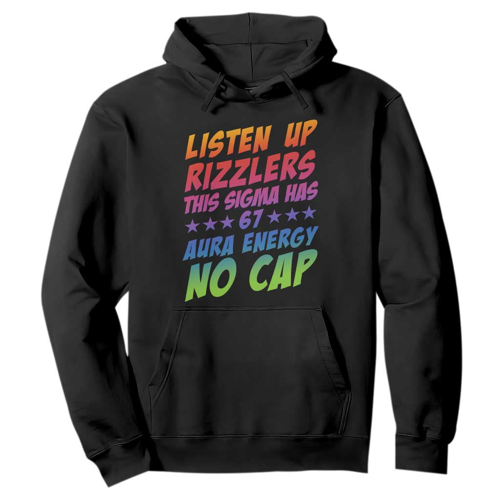 Funny Listen Up Rizzlers This Sigma Has 67 Aura Energy No Cap Hoodie TS11 Black Print Your Wear