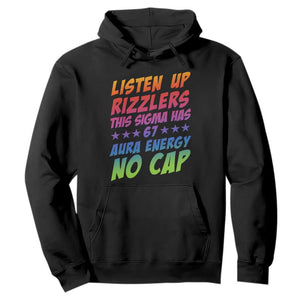 Funny Listen Up Rizzlers This Sigma Has 67 Aura Energy No Cap Hoodie TS11 Black Print Your Wear