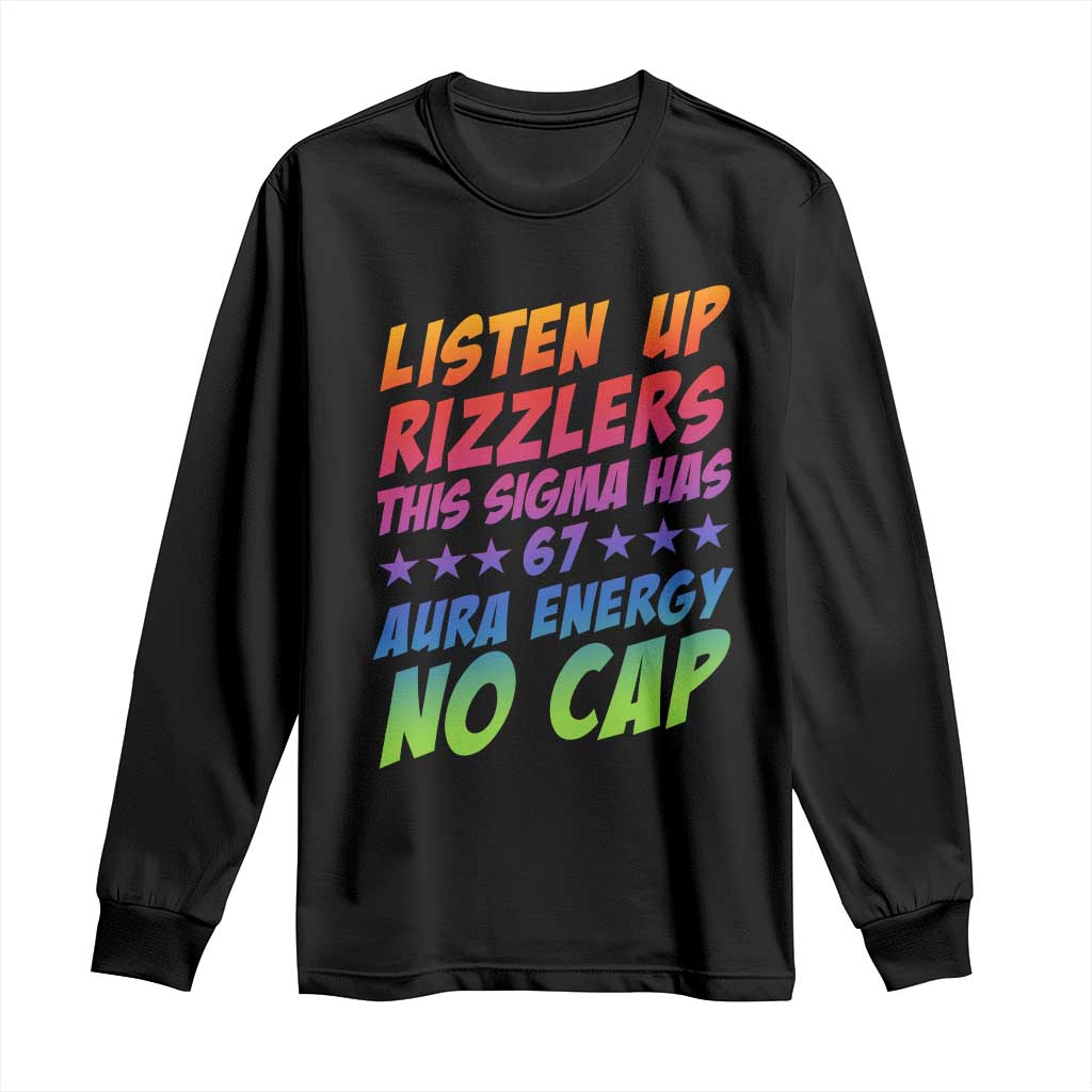 Funny Listen Up Rizzlers This Sigma Has 67 Aura Energy No Cap Long Sleeve Shirt TS11 Black Print Your Wear