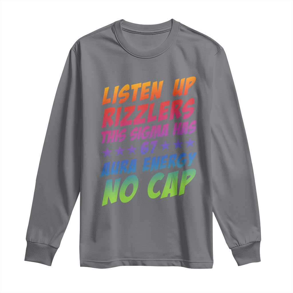 Funny Listen Up Rizzlers This Sigma Has 67 Aura Energy No Cap Long Sleeve Shirt TS11 Charcoal Print Your Wear