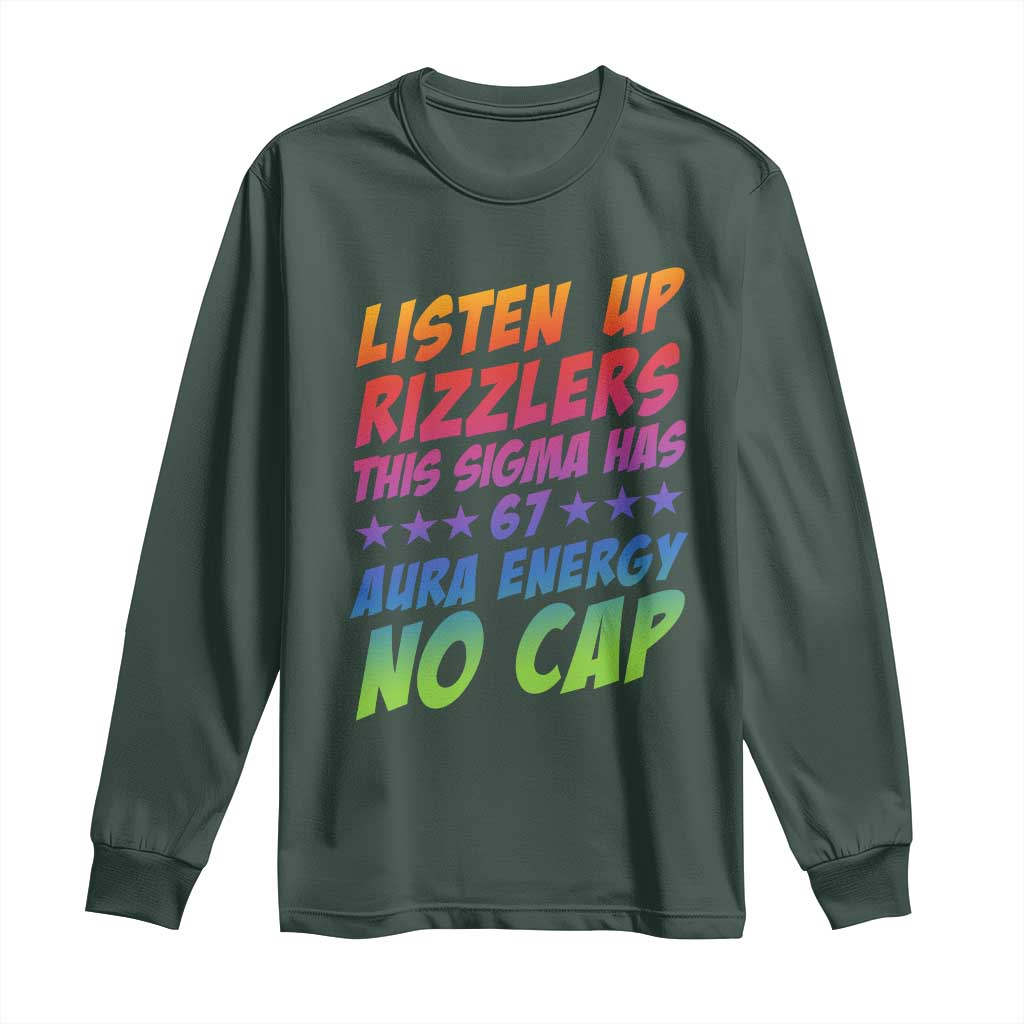 Funny Listen Up Rizzlers This Sigma Has 67 Aura Energy No Cap Long Sleeve Shirt TS11 Dark Forest Green Print Your Wear