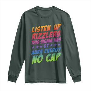 Funny Listen Up Rizzlers This Sigma Has 67 Aura Energy No Cap Long Sleeve Shirt TS11 Dark Forest Green Print Your Wear
