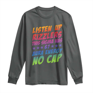 Funny Listen Up Rizzlers This Sigma Has 67 Aura Energy No Cap Long Sleeve Shirt TS11 Dark Heather Print Your Wear