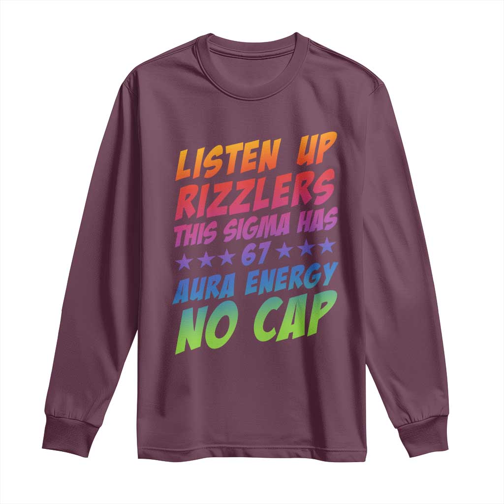 Funny Listen Up Rizzlers This Sigma Has 67 Aura Energy No Cap Long Sleeve Shirt TS11 Maroon Print Your Wear