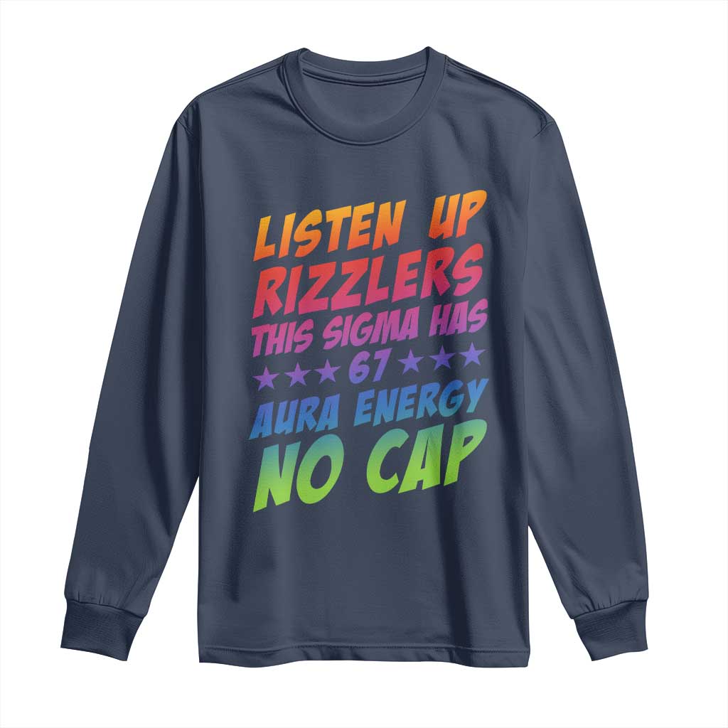 Funny Listen Up Rizzlers This Sigma Has 67 Aura Energy No Cap Long Sleeve Shirt TS11 Navy Print Your Wear
