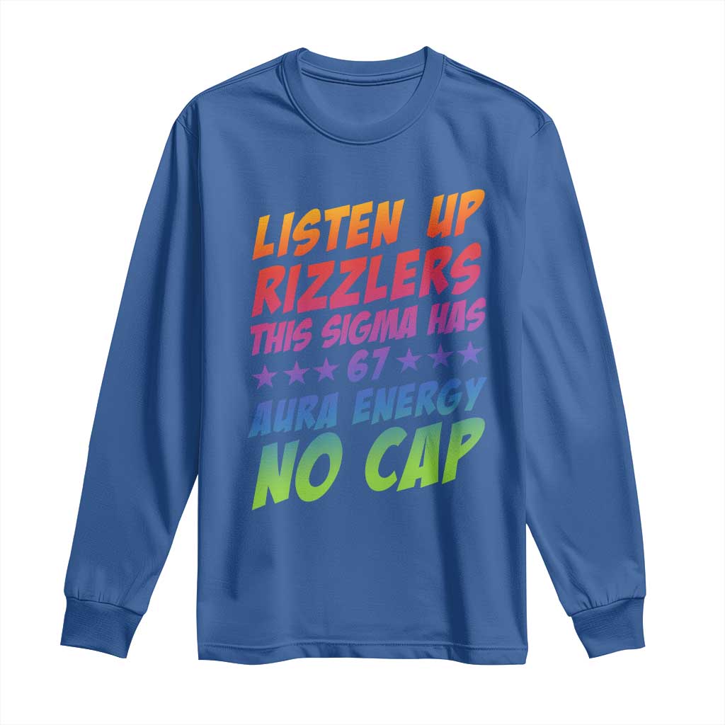 Funny Listen Up Rizzlers This Sigma Has 67 Aura Energy No Cap Long Sleeve Shirt TS11 Royal Blue Print Your Wear