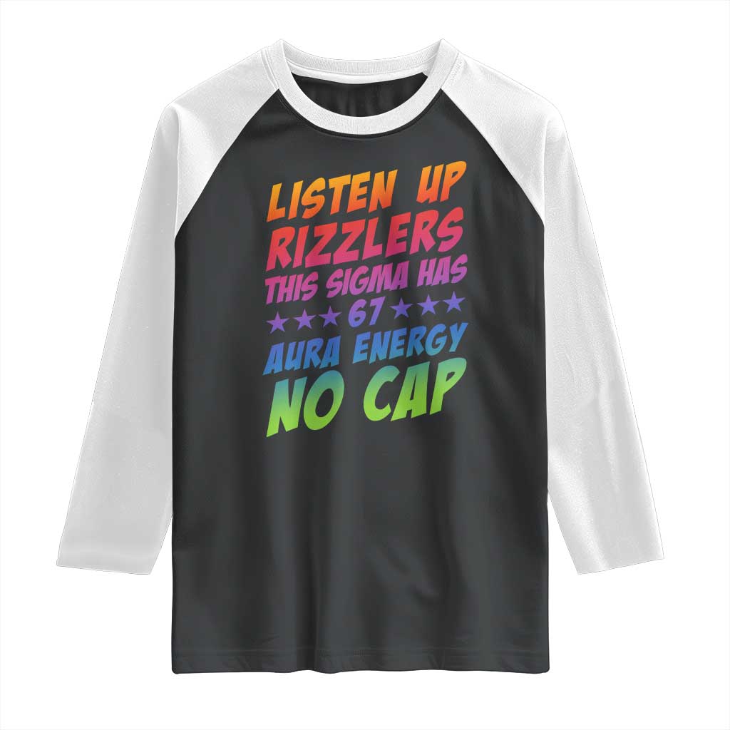 Funny Listen Up Rizzlers This Sigma Has 67 Aura Energy No Cap Raglan Shirt TS11 Black White Print Your Wear