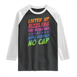 Funny Listen Up Rizzlers This Sigma Has 67 Aura Energy No Cap Raglan Shirt TS11 Black White Print Your Wear