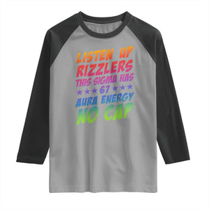 Funny Listen Up Rizzlers This Sigma Has 67 Aura Energy No Cap Raglan Shirt TS11 Sport Gray Black Print Your Wear