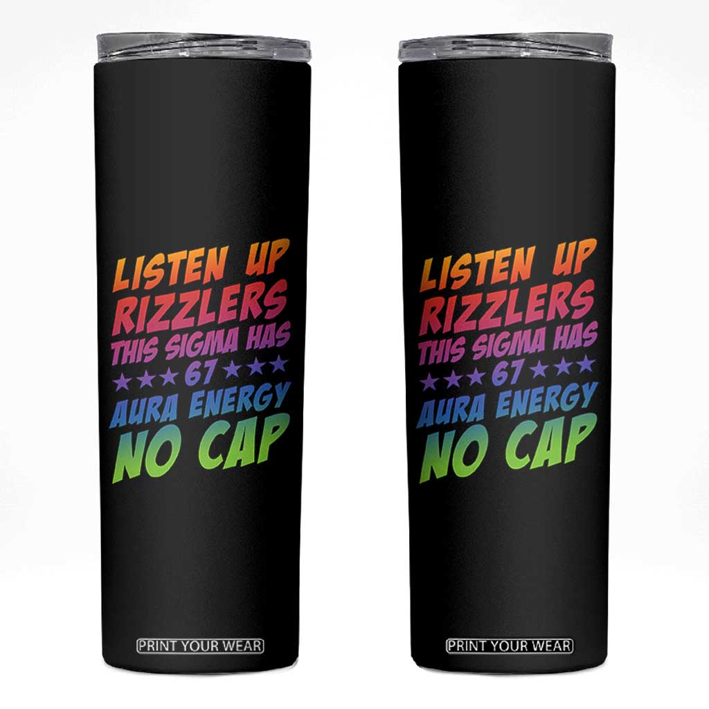 Funny Listen Up Rizzlers This Sigma Has 67 Aura Energy No Cap Skinny Tumbler TS11 Black Print Your Wear