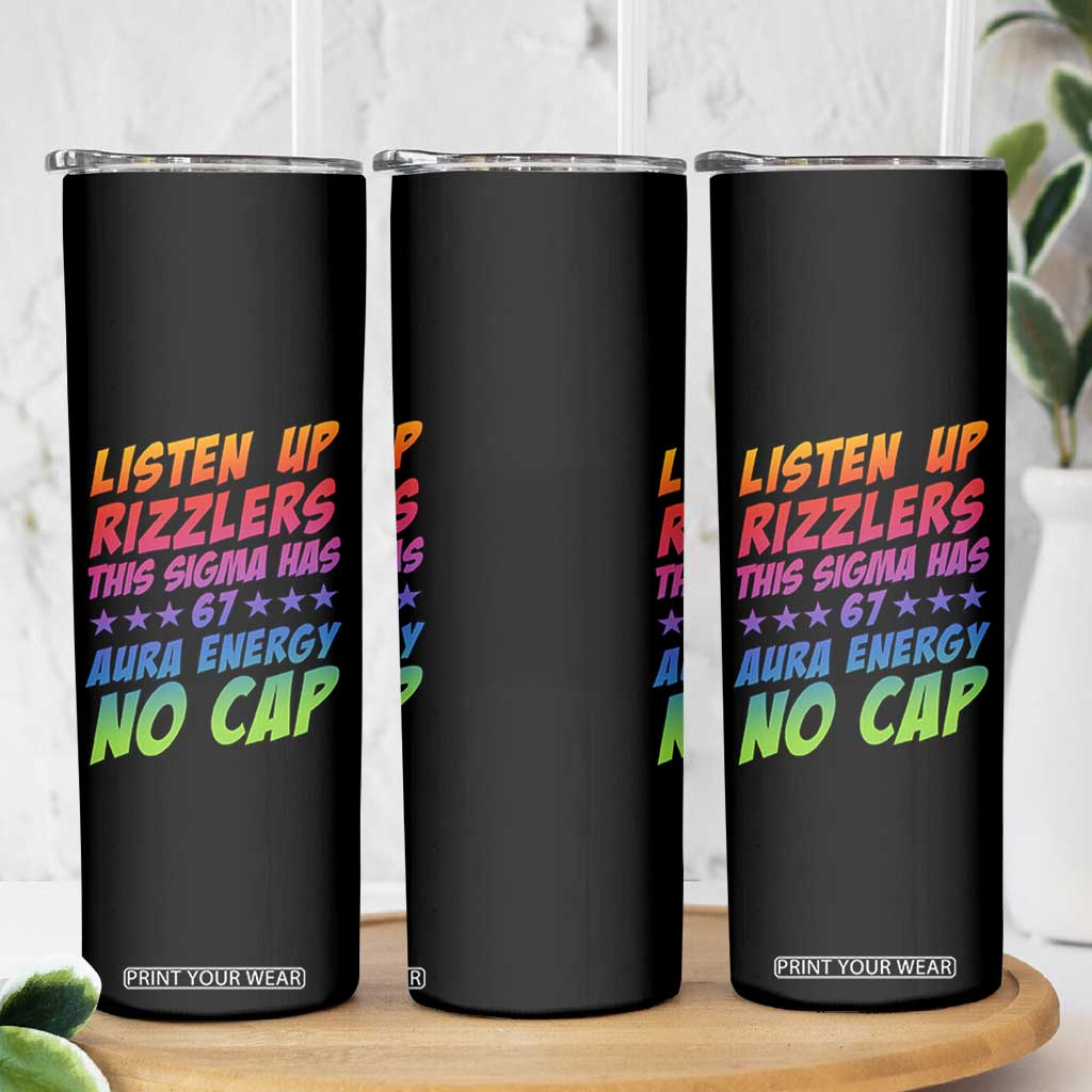 Funny Listen Up Rizzlers This Sigma Has 67 Aura Energy No Cap Skinny Tumbler TS11 Print Your Wear